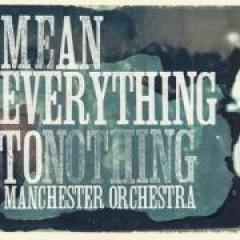 manchester orchestra mean everything to nothing manchester orchestra mean everything to nothing